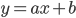 y = ax + b