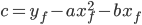 c = y_f - ax_f^2 - bx_f