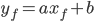 y_f = ax_f + b